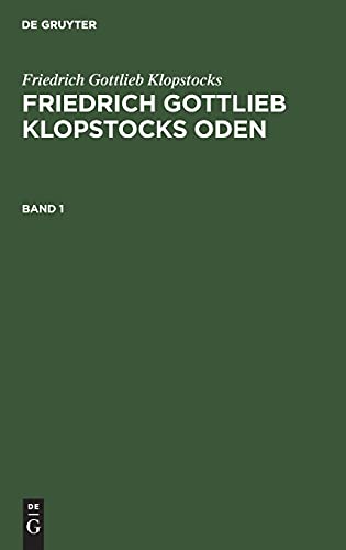 Friedrich Gottlieb Klopstocks: Friedrich Gottlieb Klopstocks Oden. Band 1: KLOPO-B, Band 1