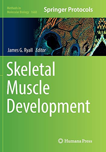 Skeletal Muscle Development (Methods in Molecular Biology, Band 1668)