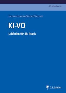 KI-VO: Leitfaden für die Praxis (C.F. Müller Wirtschaftsrecht)