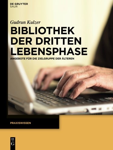 Bibliothek der dritten Lebensphase: Angebote für die Zielgruppe der Älteren (Praxiswissen)