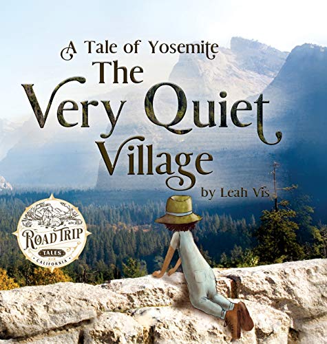 The Very Quiet Village: A Tale of Yosemite (Road Trip Tales, Band 2)