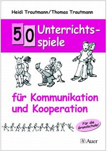 50 Unterrichtsspiele für Kommunikation und  Kooperation: Für die Grundschule