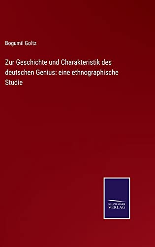 Zur Geschichte und Charakteristik des deutschen Genius: eine ethnographische Studie