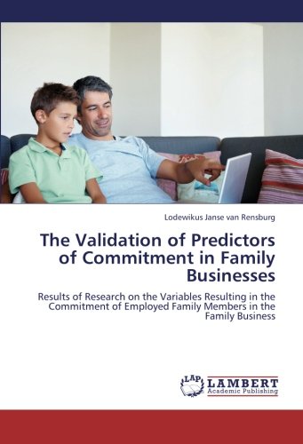 The Validation of Predictors of Commitment in Family Businesses: Results of Research on the Variables Resulting in the Commitment of Employed Family Members in the Family Business