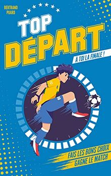 Top départ. Vol. 1. A toi la finale !