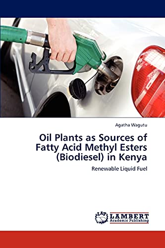Oil Plants as Sources of Fatty Acid Methyl Esters (Biodiesel) in Kenya: Renewable Liquid Fuel