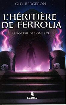 L'héritière de Ferrolia - Le portail des ombres Tome 1 von Bergeron, Guy | Buch | Zustand sehr gut