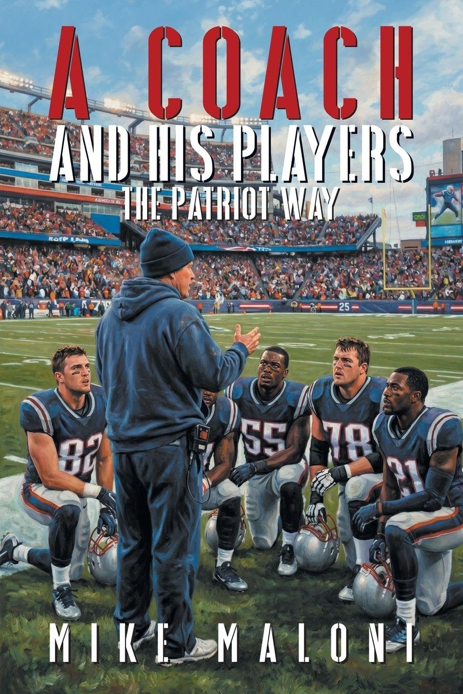 A Coach and His Players: The Patriot Way