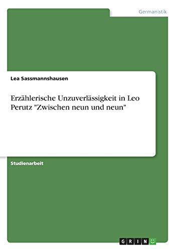 Erzählerische Unzuverlässigkeit in Leo Perutz Zwischen neun und neun