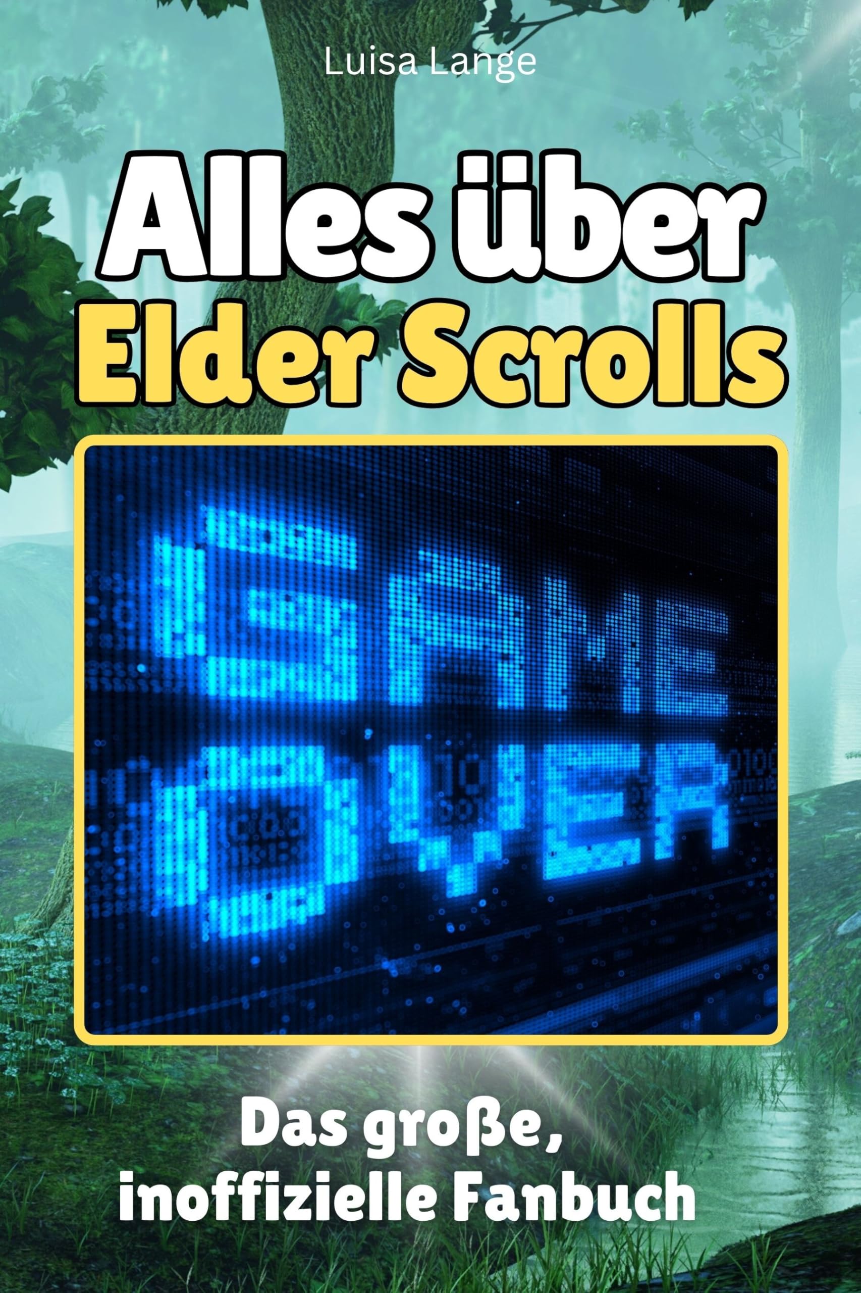 Alles über Elder Scrolls - Hochwertige Hardcover-Ausgabe - das perfekte Geschenk: Das große, inoffizielle Fanbuch