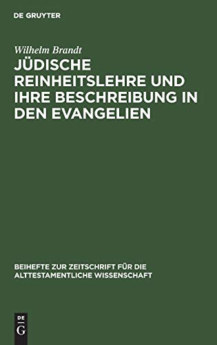 Jüdische Reinheitslehre und ihre Beschreibung in den Evangelien (Beihefte zur Zeitschrift für die alttestamentliche Wissenschaft, 19, Band 19)