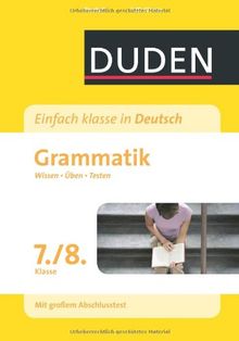 Duden Einfach klasse in Deutsch. Grammatik 7./8. Klasse: Wissen - Üben -Testen