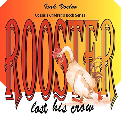 Rooster Lost His Crow: Vossie's Children Book Series