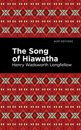 The Song Of Hiawatha (Mint Editions―Poetry and Verse)