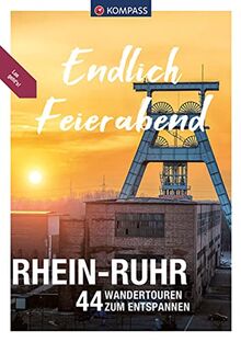 KOMPASS Endlich Feierabend - Rhein-Ruhr: 44 entspannte Wandertouren