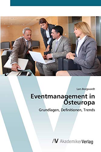 Eventmanagement in Osteuropa: Grundlagen, Definitionen, Trends