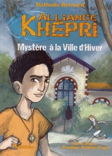 Alliance Khépri. Vol. 2. Mystère à la ville d'hiver