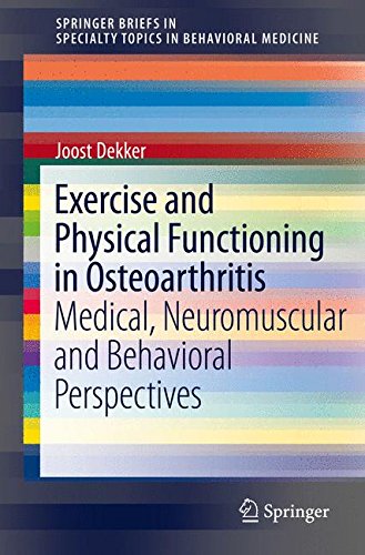 Exercise and Physical Functioning in Osteoarthritis: Medical, Neuromuscular and Behavioral Perspectives (SpringerBriefs in Specialty Topics in Behavioral Medicine)
