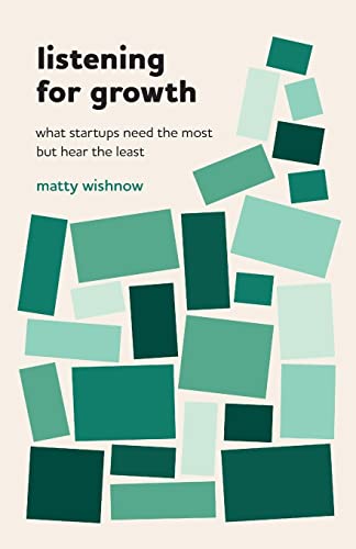 Listening for Growth: What Startups Need the Most but Hear the Least