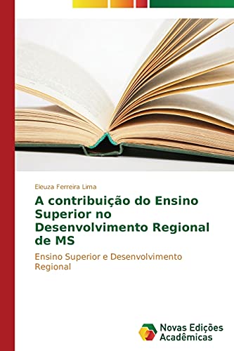 A contribuição do Ensino Superior no Desenvolvimento Regional de MS: Ensino Superior e Desenvolvimento Regional