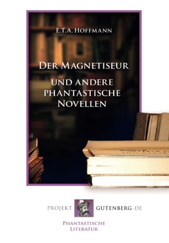 Der Magnetiseur und andere phantastische Novellen