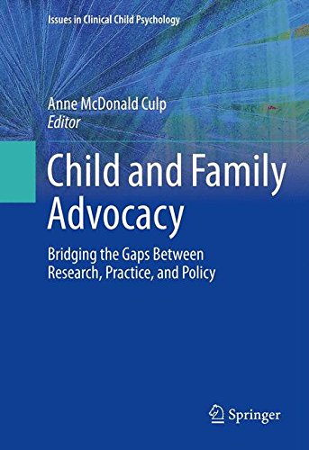 Child and Family Advocacy: Bridging the Gaps Between Research, Practice, and Policy (Issues in Clinical Child Psychology)