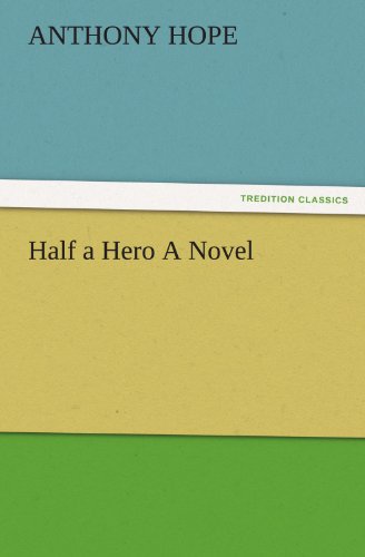 Half a Hero A Novel (TREDITION CLASSICS)
