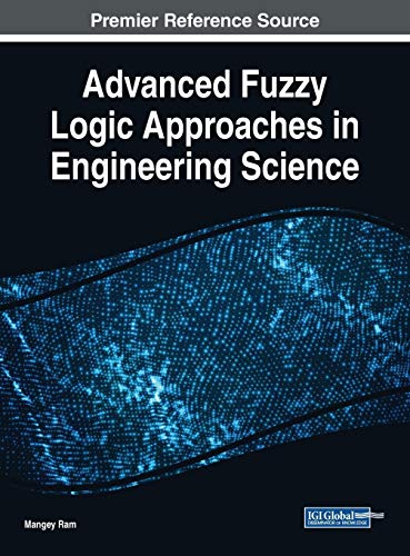Advanced Fuzzy Logic Approaches in Engineering Science (Advances in Mechatronics and Mechanical Engineering)