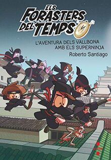 Els Forasters del temps 10: L'aventura dels Vallbona amb els Superninja (Los Forasteros del Tiempo, Band 10)