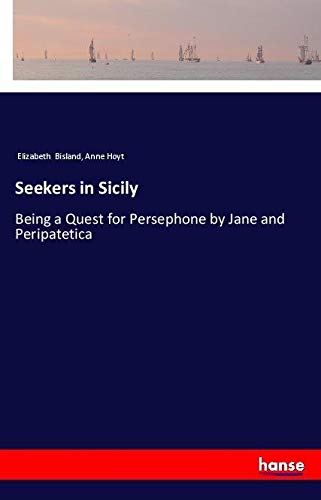 Seekers in Sicily: Being a Quest for Persephone by Jane and Peripatetica
