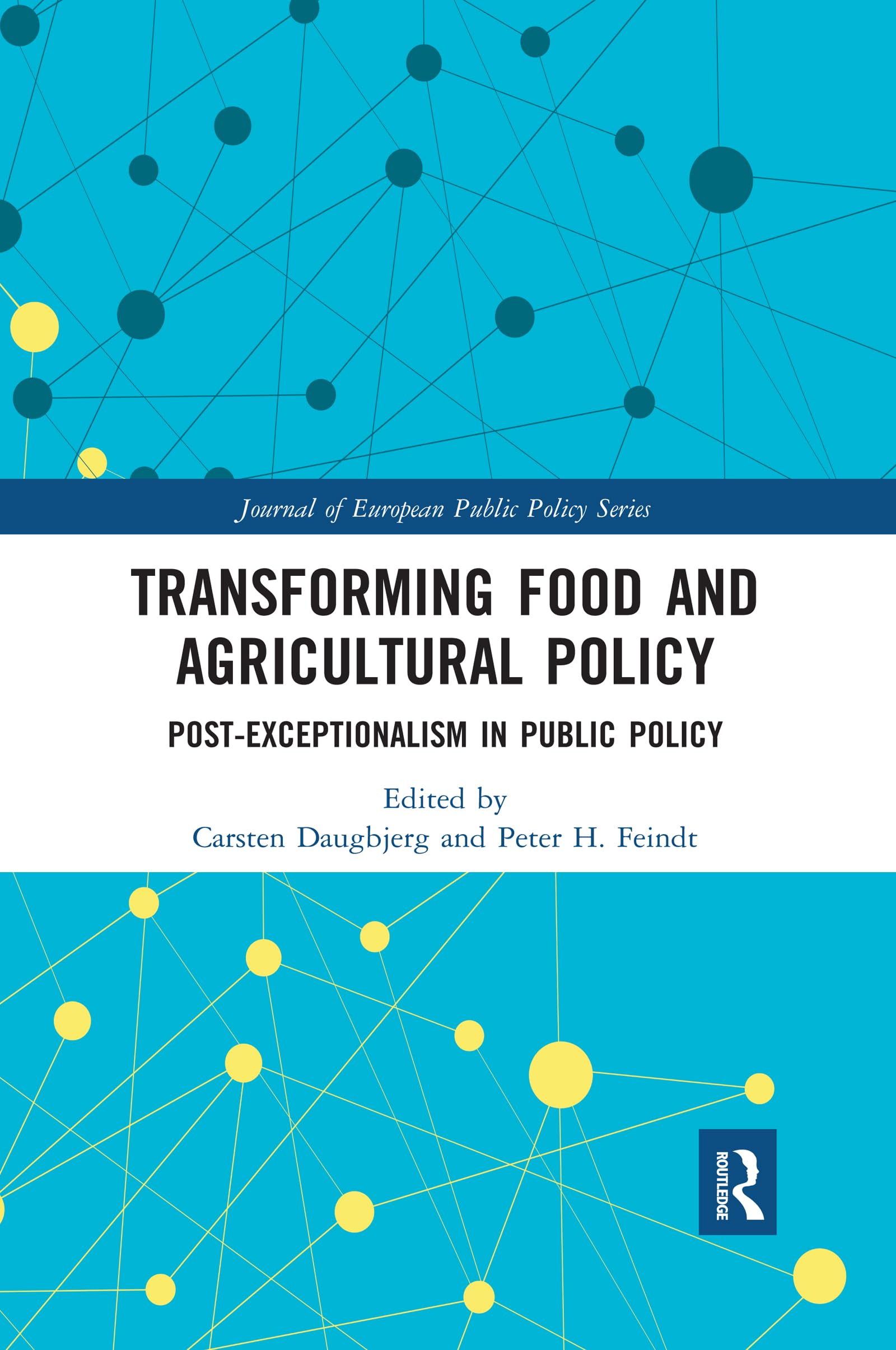 Transforming Food and Agricultural Policy: Post-exceptionalism in public policy (Journal of European Public Policy)
