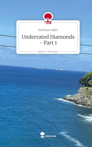 Underrated Diamonds - Part 1. Life is a Story - story.one