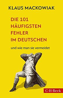 Die 101 häufigsten Fehler im Deutschen: und wie man sie vermeidet