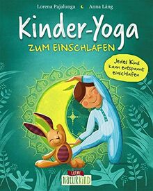 Kinder-Yoga zum Einschlafen: Yoga-Übungen für Kinder ab 3 Jahre (Naturkind - garantiert gut!)