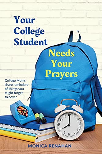 Your College Student Needs Your Prayers: College Moms share reminders of things you might forget to cover