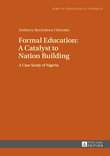 Formal Education: A Catalyst to Nation Building: A Case Study of Nigeria (African Theological Studies)