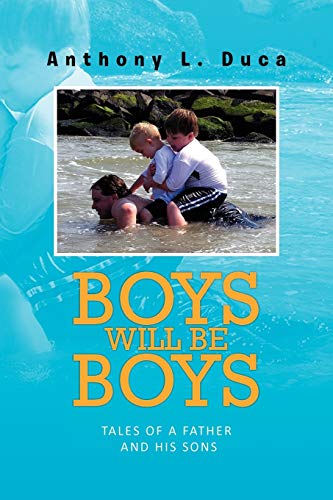 Boys will be Boys: Tales of a Father and his Sons