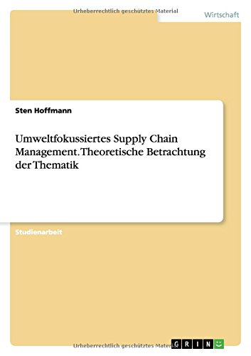 Umweltfokussiertes Supply Chain Management. Theoretische Betrachtung der Thematik