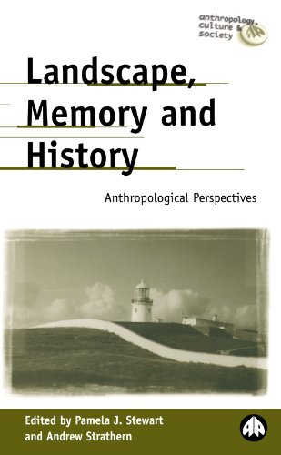 Landscape, Memory and History: Anthropological Perspectives (Anthropology, Culture and Society Series)