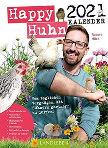 Happy Huhn Kalender 2021: Vom täglichen Vergnügen, mit Hühnern gärtnern zu dürfen. (avBuch im Cadmos Verlag / im Cadmos Verlag)