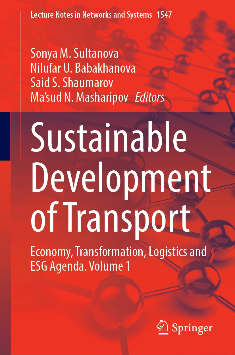 Sustainable Development of Transport: Economy, Transformation, Logistics and ESG Agenda. Volume 1 (Lecture Notes in Networks and Systems, 1547, Band 1)
