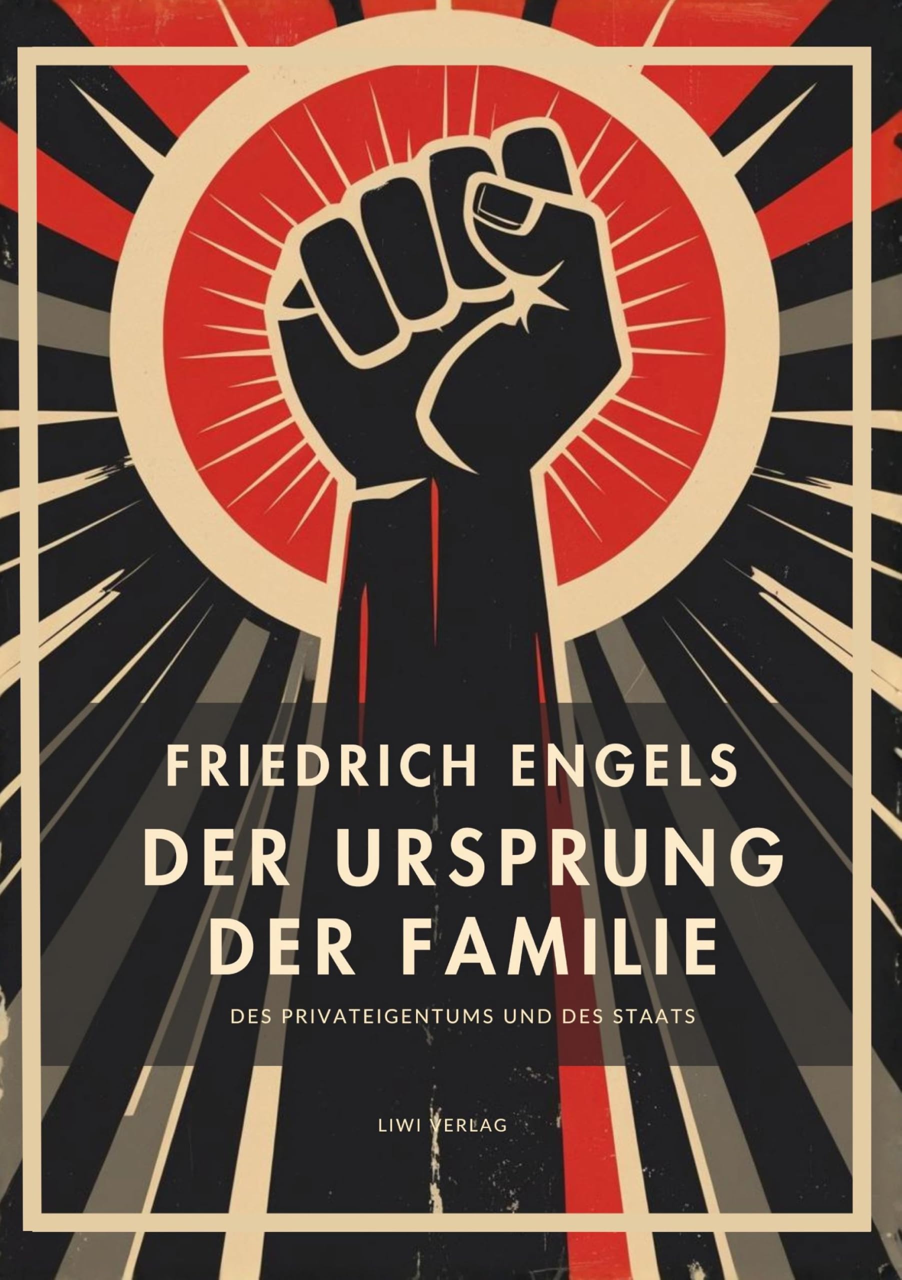 Friedrich Engels: Der Ursprung der Familie, des Privateigentums und des Staats. Vollständige Neuausgabe