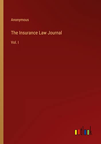 The Insurance Law Journal: Vol. I