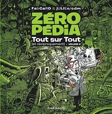 Zéropédia : tout sur tout (et réciproquement). Vol. 2