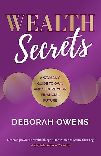 Deborah Owens Wealth Secrets, A Woman's Guide To Own And Secure Your Financial Future