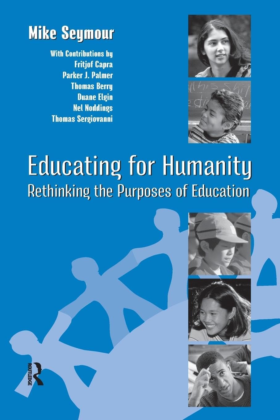 Educating for Humanity: Rethinking the Purposes of Education