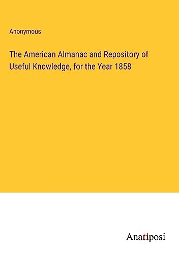 The American Almanac and Repository of Useful Knowledge, for the Year 1858