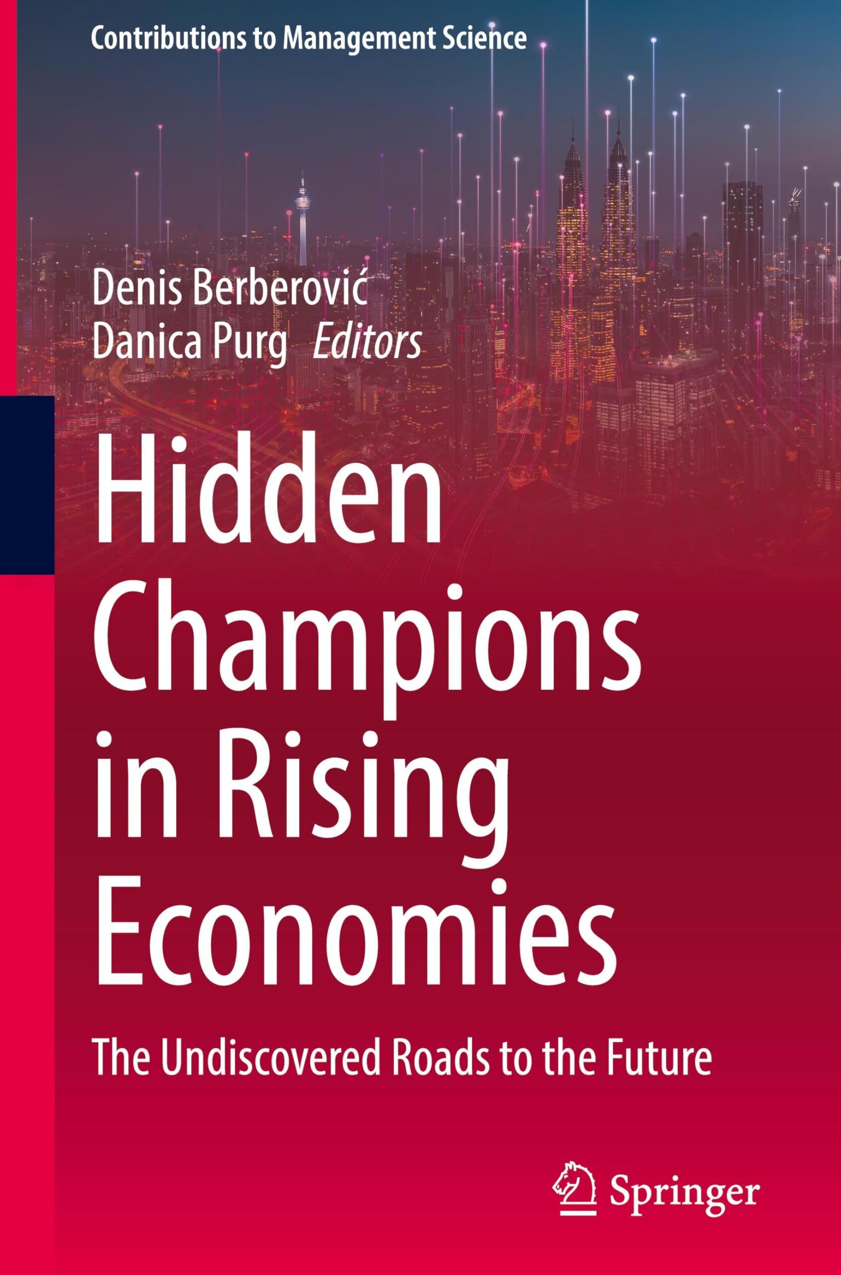 Hidden Champions in Rising Economies: The Undiscovered Roads to the Future