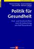 Politik für Gesundheit. Fest- und Streitschriften zum 65. Geburtstag von Rolf Rosenbrock