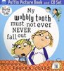 Charlie and Lola: My Wobbly Tooth Must Not Ever Never Fall Out: Puffin Picture Book and CD Set